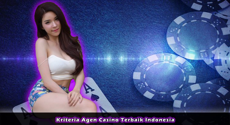 Kriteria Agen Casino Terbaik Indonesia